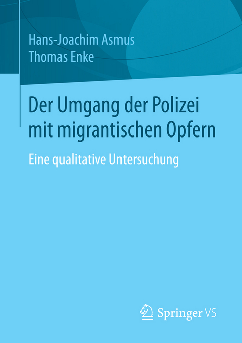 Der Umgang der Polizei mit migrantischen Opfern - Hans-Joachim Asmus, Thomas Enke
