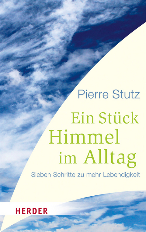 Ein St&uuml;ck Himmel im Alltag - Pierre Stutz