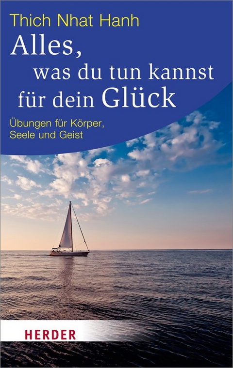 Alles, was du tun kannst f&uuml;r dein Gl&uuml;ck -  Thich Nhat Hanh