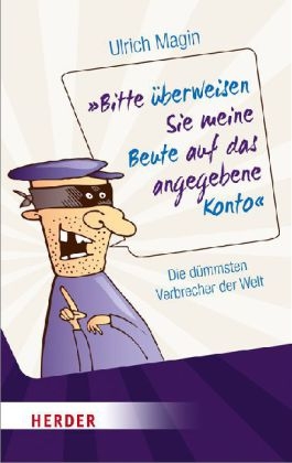 "Bitte &uuml;berweisen Sie meine Beute auf das angegebene Konto" - Ulrich Magin