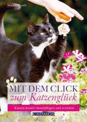 Mit dem Click zum Katzengl&uuml;ck - Marlitt Wendt
