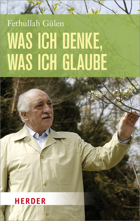 Was ich denke, was ich glaube - Fethullah G&uuml;len