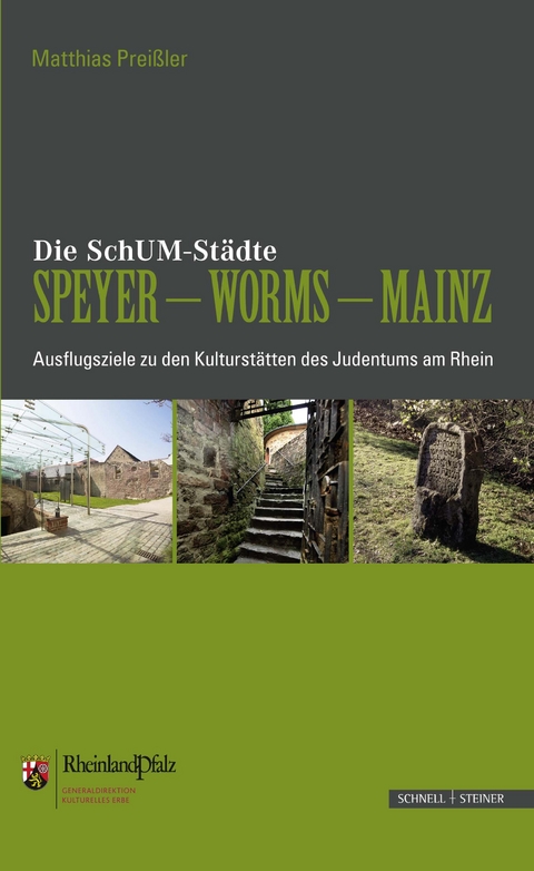 Die SchUM-St&auml;dte Speyer &ndash; Worms &ndash; Mainz - Matthias Prei&szlig;ler