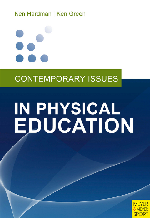 Contemporary Issues in Physical Education -  Ken Green,  Ken Hardman