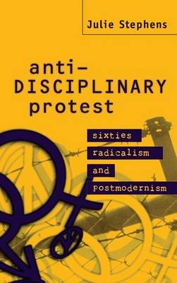 Anti-Disciplinary Protest - Julie Stephens