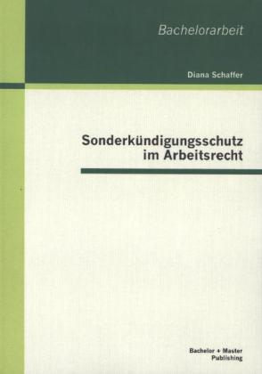 Sonderk&uuml;ndigungsschutz im Arbeitsrecht - Diana Schaffer
