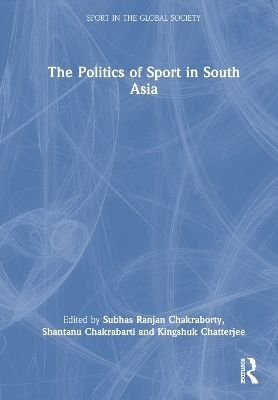 The Politics of Sport in South Asia
