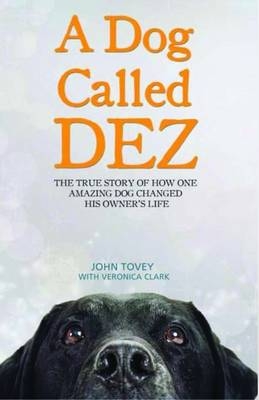 A Dog Called Dez - John Tovey, Veronica Clark