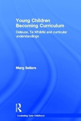 Young Children Becoming Curriculum - Marg Sellers