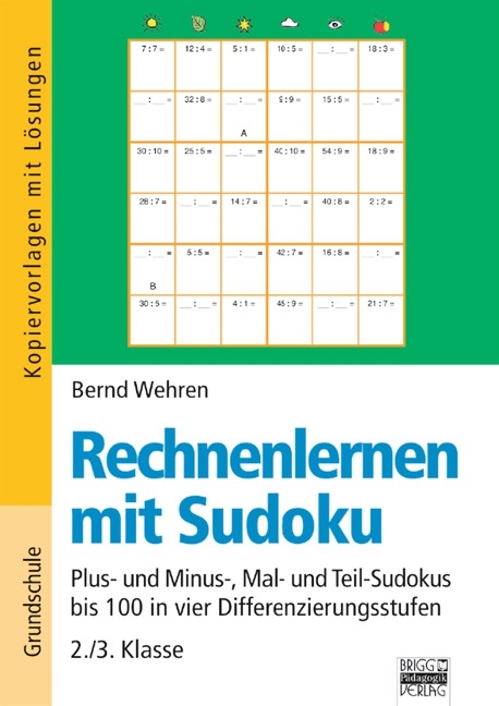 Rechnenlernen mit Sudoku / 2./3. Klasse - Plus- und Minus-, Mal- und Teil-Sudokus bis 100 in vier Differenzierungsstufen - Bernd Wehren
