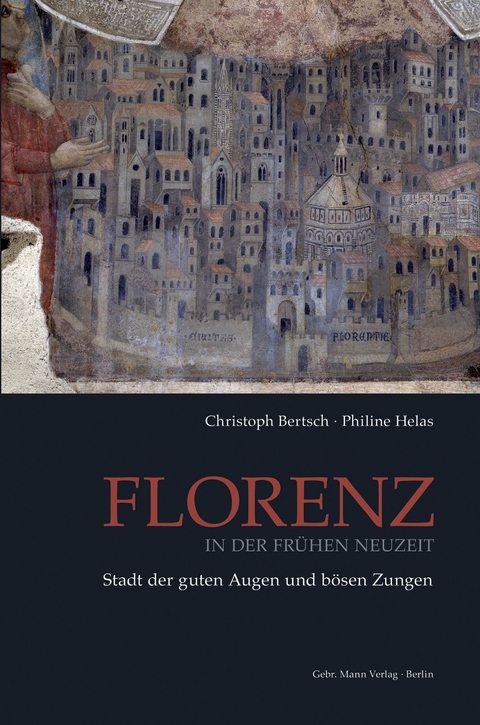 Florenz in der Fr&uuml;hen Neuzeit - Christoph Bertsch, Philine Helas