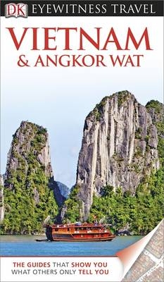 DK Eyewitness Travel Guide: Vietnam and Angkor Wat