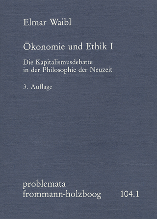 Ökonomie und Ethik I. Die Kapitalismusdebatte in der Philosophie der Neuzeit