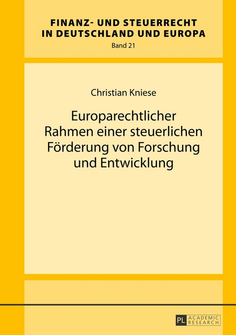 Europarechtlicher Rahmen einer steuerlichen F&ouml;rderung von Forschung und Entwicklung - Christian Kniese
