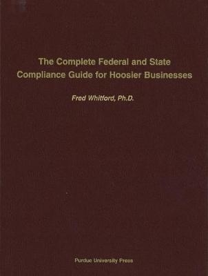 The Complete Federal and State Compliance Guide for Hoosier Business