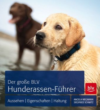 Der gro&szlig;e BLV Hunderassen-F&uuml;hrer - Angela Wegmann, Siegfried Schmitz