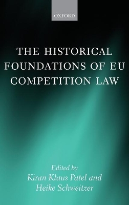 The Historical Foundations of EU Competition Law
