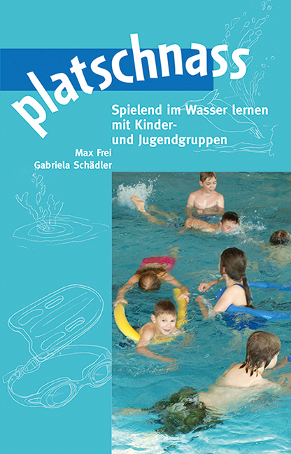 platschnass - Max Frei, Gabriela Sch&auml;dler