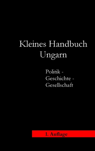 Kleines Handbuch Ungarn - Politik, Geschichte, Wirtschaft und Gesellschaft
