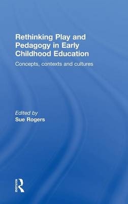 Rethinking Play and Pedagogy in Early Childhood Education - 