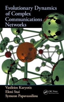 Evolutionary Dynamics of Complex Communications Networks - Vasileios Karyotis, Eleni Stai, Symeon Papavassiliou
