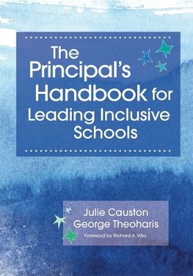 The Principal's Handbook for Leading Inclusive Schools - Julie Causton, George Theoharis