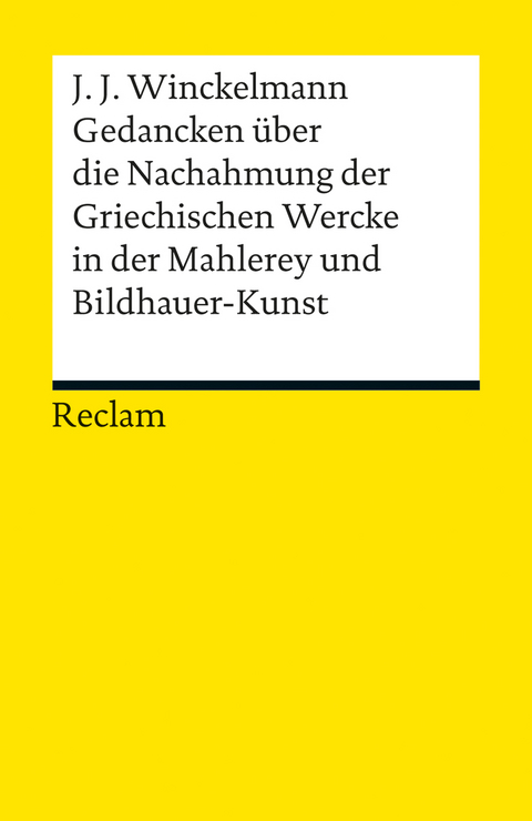 Gedancken &uuml;ber die Nachahmung der Griechischen Wercke in der Mahlerey und Bildhauer-Kunst. Sendschreiben. Erl&auml;uterung -  Johann Joachim Winckelmann