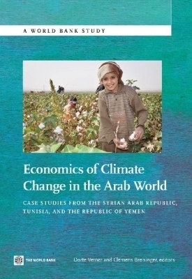 Economics of Climate Change in the Arab World - Dorte Verner, Clemens Breisinger, Manfred Wiebelt, Perrihan Al-Riffai, Olivier Ecker
