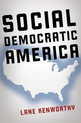 Social Democratic America - Lane Kenworthy