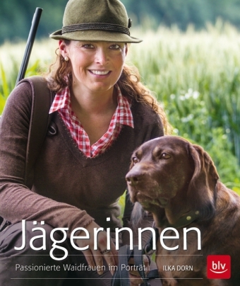 J&auml;gerinnen - Ilka Dorn