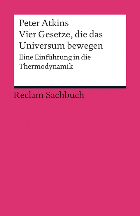 Vier Gesetze, die das Universum bewegen. Eine Einf&uuml;hrung in die Thermodynamik - Peter Atkins