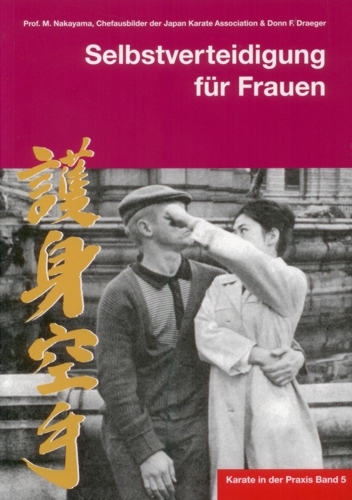 Karate in der Praxis Band 5 Selbstverteidigung f&uuml;r Frauen - Masatoshi Nakayama