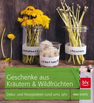 Geschenke aus Kräutern und Wildfrüchten
