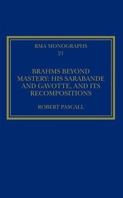 Brahms Beyond Mastery - Robert Pascall