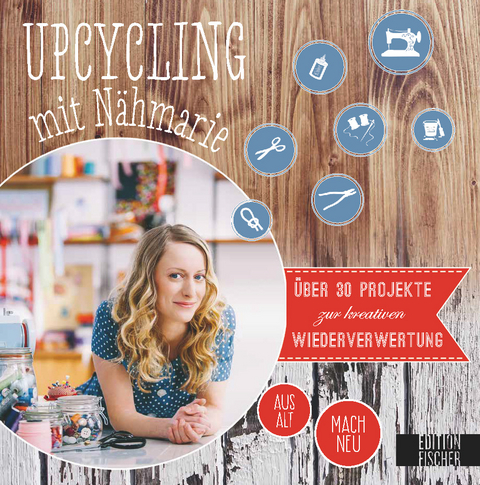 Upcycling mit N&auml;hmarie