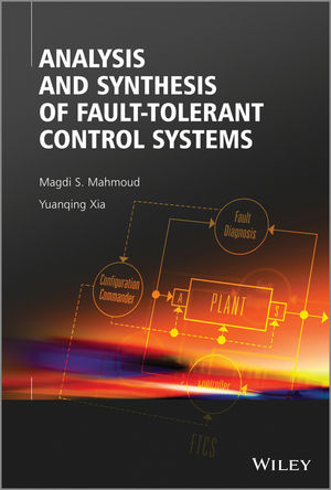 Analysis and Synthesis of Fault-Tolerant Control Systems - Magdi S. Mahmoud, Yuanqing Xia