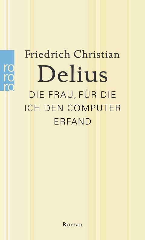 Die Frau, f&uuml;r die ich den Computer erfand - Friedrich Christian Delius