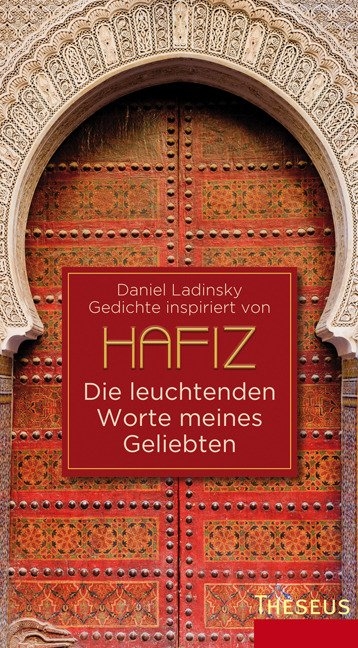 Die leuchtenden Worte meines Geliebten - Daniel Ladinsky