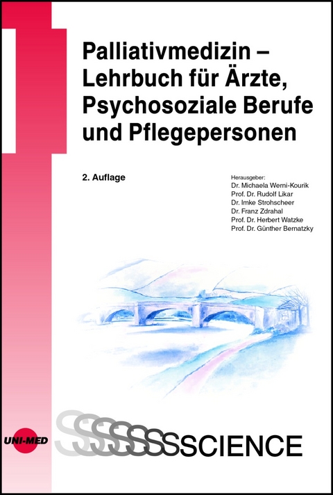 Palliativmedizin - Lehrbuch f&uuml;r &Auml;rzte, Psychosoziale Berufe und Pflegepersonen - Michaela Werni-Kourik, Rudolf Likar, Franz Zdrahal, G&uuml;nther Bernatzky
