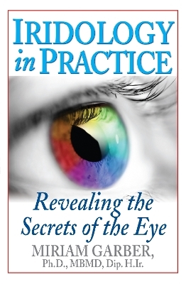 Iridology in Practice - Miriam Garber