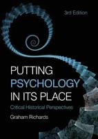 Putting Psychology in its Place -  Graham Richards