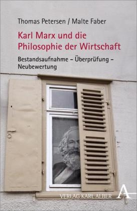 Karl Marx und die Philosophie der Wirtschaft - Thomas Petersen, Malte Faber