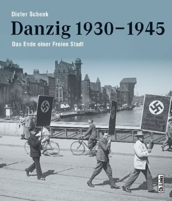 Danzig 1930&ndash;1945 - Dieter Schenk