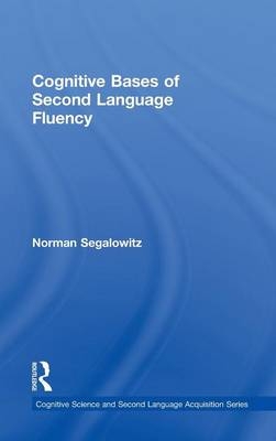 Cognitive Bases of Second Language Fluency -  Norman Segalowitz