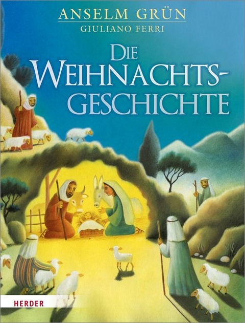 Die Weihnachtsgeschichte - Anselm Gr&uuml;n