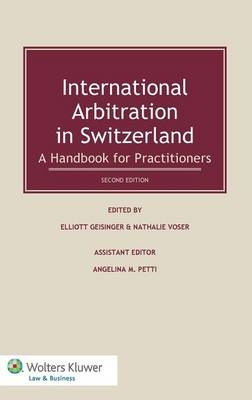 International Arbitration in Switzerland - Elliott Geisinger, Nathalie Voser