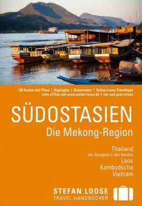 Stefan Loose Reisef&uuml;hrer S&uuml;dostasien, Die Mekong Region