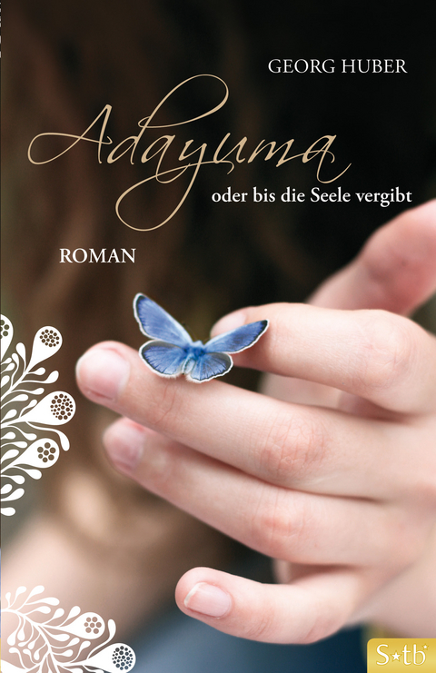 ADAYUMA oder bis die Seele vergibt - Georg Huber