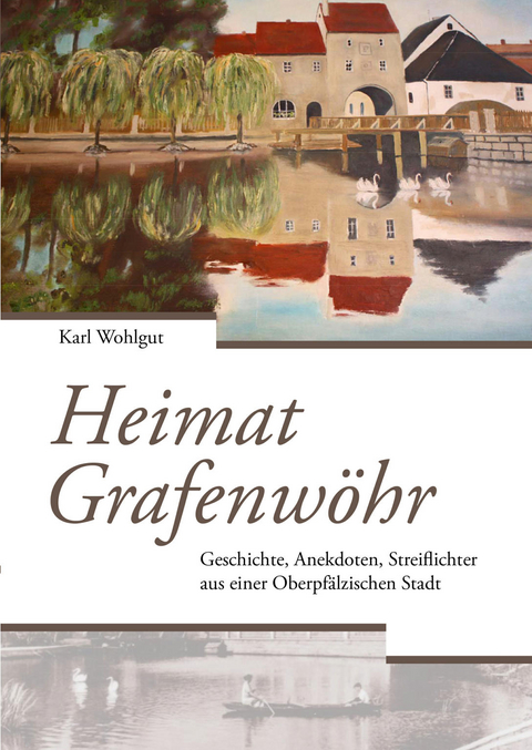 Heimat Grafenw&ouml;hr - Karl Wohlgut