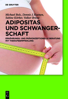 Adipositas und Schwangerschaft - Michael Bolz, Dennis J. Koenen, Sabine K&ouml;rber, Volker Briese